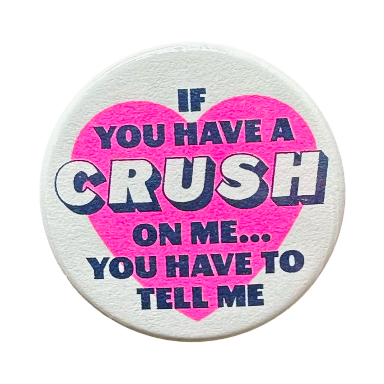 If You Have A Crush On Me... Button